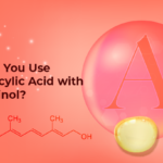 Can You Use Salicylic Acid with Retinol