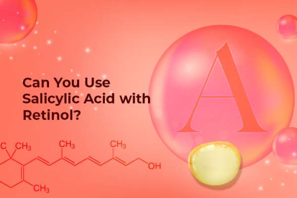 Can You Use Salicylic Acid with Retinol