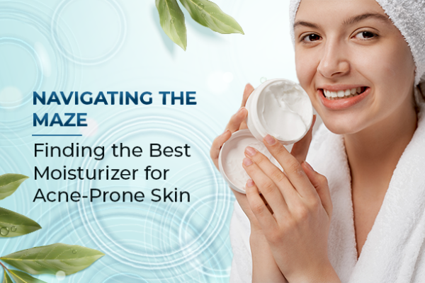 Best Moisturizer for Acne Prone Skin