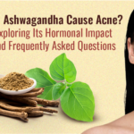 Can Ashwagandha Cause Acne