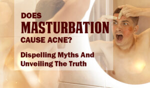 Does Masturbation Cause Acne